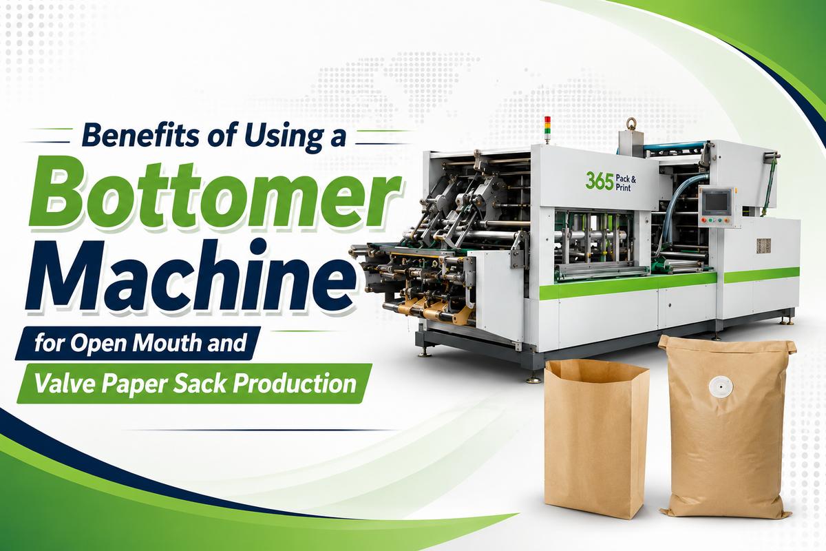 Benefits of Using a Bottomer Machine for Open Mouth and Valve Paper Sack Production